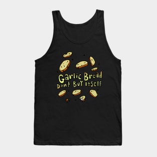 "Garlic Bread Don't Buy Itself" Tank Top